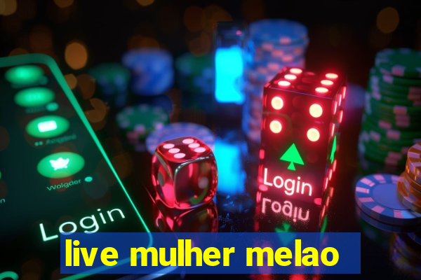 live mulher melao